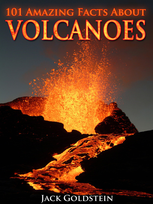 Title details for 101 Amazing Facts about Volcanoes by Jack Goldstein - Available